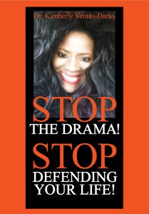 STOP THE DRAMA AND STOP DEFENDING YOUR LIFE!